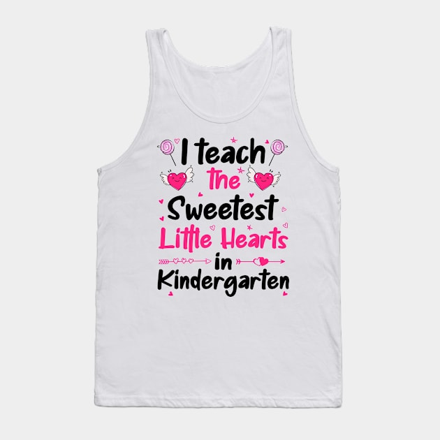 I Teach The Sweetest Little Hearts Kindergarten Tank Top by DragonTees